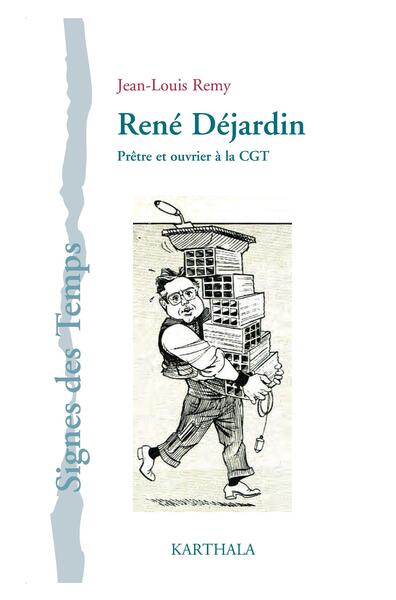 Image de René Déjardin. Prêtre et ouvrier à la CGT