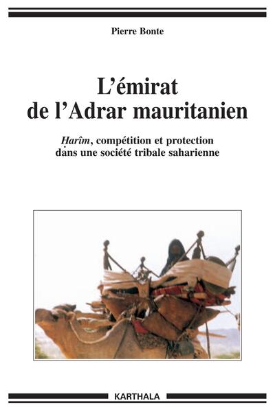 Image de L'émirat de l'Adrar mauritanien - harîm, compétition et protection dans une société tribale saharienne