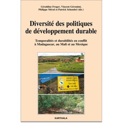 Picture of Diversité des politiques de développement durable. Temporalités et durabilités en conflit à Madagascar, au Mali et au Mexique
