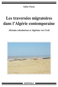 Image de Les traversées migratoires dans l'Algérie contemporaine. Africains subsahariens et Algériens vers l'exil