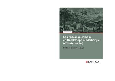 Image de La production d'indigo en Guadeloupe et Martinique, XVIIe-XIXe siècles - histoire et archéologie