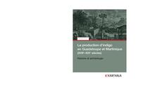 Image de La production d'indigo en Guadeloupe et Martinique, XVIIe-XIXe siècles - histoire et archéologie