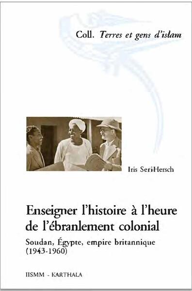 Image de Enseigner l'histoire à l'heure de l'ébranlement colonial - Soudan, Égypte, empire britannique, 1943-1960