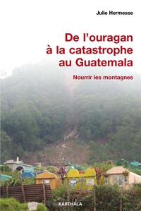 Image de De l'ouragan à la catastrophe au Guatemala. Nourrir les montagnes
