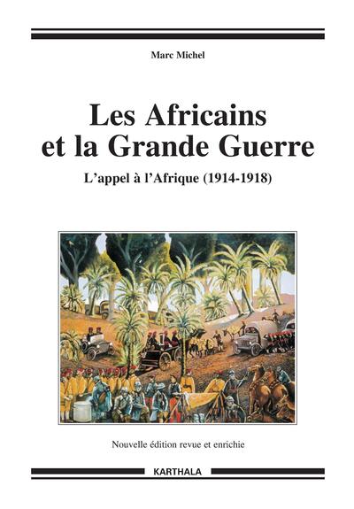 Image de Les Africains et la Grande Guerre. L'appel à l'Afrique (1914-1918)