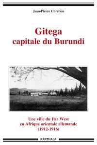 Image de Gitega capitale du Burundi. Une ville du Far West en Afrique orientale allemande (1912-1916)