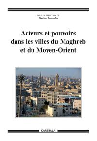 Image de Acteurs et pouvoirs dans les villes du Maghreb et du Moyen-Orient
