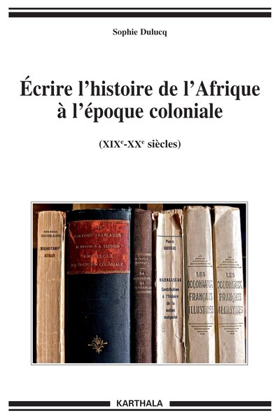 Picture of Ecrire l'histoire de l'Afrique à l'époque coloniale (XIXe-XXe siècles)