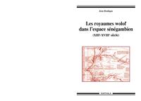 Image de Les royaumes wolof dans l'espace sénégambien - XIIIe-XVIIIe siècle