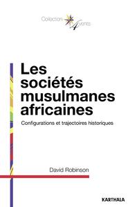 Image de Les sociétés musulmanes africaines - configurations et trajectoires historiques