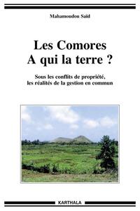 Image de Les Comores. A qui la terre ? Sous les conflits de propriété, les réalités de la gestion en commun