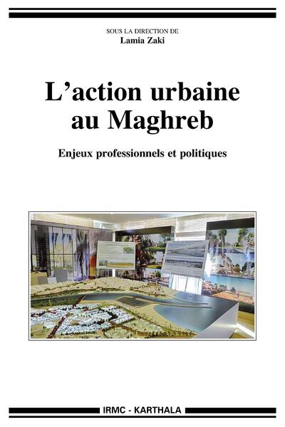 Image de Action urbaine au Maghreb (L'). Enjeux professionnels et politiques