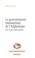 Image de GOUVERNEMENT TRANSNATIONAL EN AFGHANISTAN, UNE SI PREVISIBLE DEFAITE