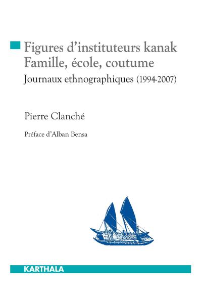 Image de Figures d'instituteurs kanak. Famille, école, coutume. Journaux ethnographiques (1994-2007)
