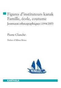 Image de Figures d'instituteurs kanak. Famille, école, coutume. Journaux ethnographiques (1994-2007)