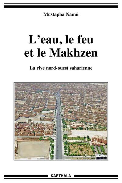 Image de L'eau, le feu et le Makhzen - la rive nord-ouest saharienne