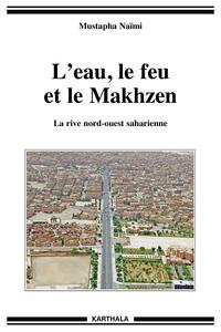 Image de L'eau, le feu et le Makhzen. La rive nord-ouest saharienne