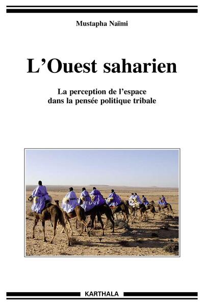 Image de L'Ouest saharien. La perception de l'espace dans la pensée politique tribale