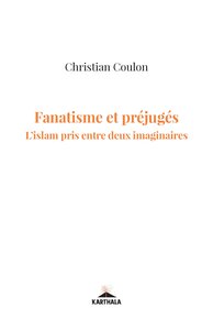 Image de Fanatisme et préjugés. L'islam pris entre deux imaginaires