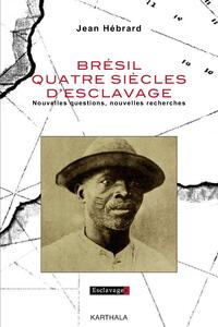 Image de Brésil quatre siècles d'esclavage. Nouvelles questions, nouvelles recherches