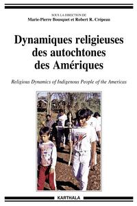 Picture of Dynamiques religieuses des autochtones des Amériques. Religious Dynamics of Indigenous People of the Americas