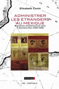 Picture of ADMINISTRER LES ETRANGERS AU MEXIQUE, MIGRATIONS AFROBELIZIENNES DANS LE QUINTANA ROO (1902-1940)