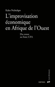 Image de Improvisation économique en Afrique de l'Ouest (L'). Du coton au franc CFA