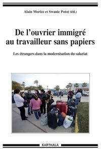 Image de De l'ouvrier immigré au travailleur sans papiers. Les étrangers dans la modernisation du salariat