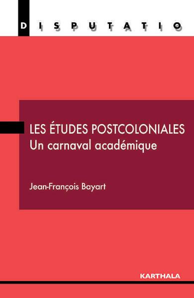 Image de ETUDES POSTCOLONIALES (LES), UN CARNAVAL ACADEMIQUE