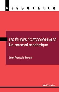 Image de ETUDES POSTCOLONIALES (LES), UN CARNAVAL ACADEMIQUE