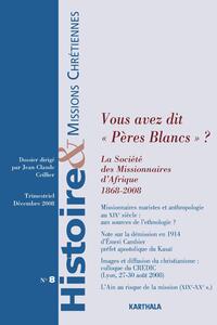 Picture of Histoire et Missions Chrétiennes N-008. Vous avez dit "Pères Blancs" ? La Société des Missionnaires d'Afrique 1868-2008