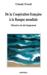 Image de De la Coopération à la Banque mondiale. Mémoires du développement