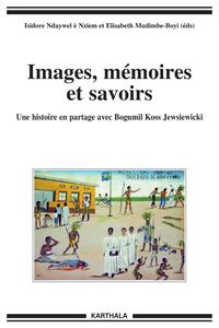 Picture of Images, mémoires et savoirs. Une histoire en partage avec Bogumil Koss Jewsiewicki