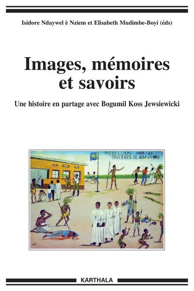 Picture of Images, mémoires et savoirs - une histoire en partage avec Bogumil Koss Jewsiewicki