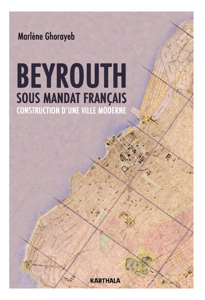 Image de Beyrouth sous mandat français. Construction d'une ville moderne