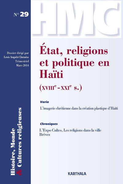 Image de HISTOIRE, MONDE ET CULTURES RELIGIEUSES, N-29, ETAT, RELIGIONS ET POLITIQUE EN HAITI (XVIIIE - XXIE