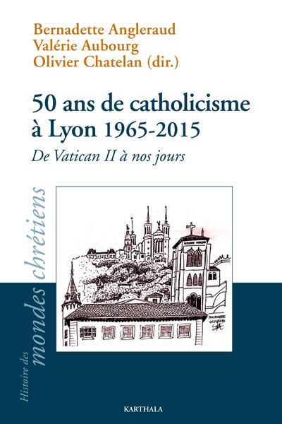 Image de 50 ans de catholicisme à Lyon, 1965-2015 - de Vatican II à nos jours, 1965-2015