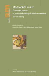 Picture of Moissonner la mer. Économies, sociétés et pratiques halieutiques méditerranéennes (XVe-XXIe siècle)