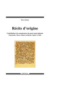 Image de Récits d'origine. Contributions à la connaissance du passé ouest-saharien