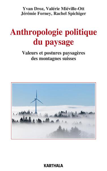 Image de Anthropologie politique du paysage. Valeurs et postures paysagères des montagnes suisses