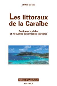 Image de Littoraux de la Caraïbe (Les). Pratiques sociales et nouvelles dynamiques spatiales (