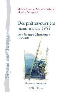Image de Des prêtres-ouvriers insoumis en 1954 - une histoire du Groupe Chauveau, 1957-2011