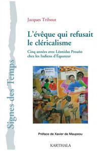 Image de L'évêque qui refusait le cléricalisme. Cinq années avec Léonidas Proaño chez les Indiens d'Equateur