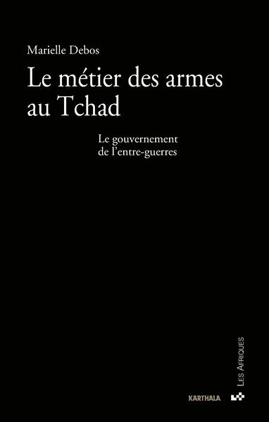 Image de Le métier des armes au Tchad. Le gouvernement de l'entre-guerres