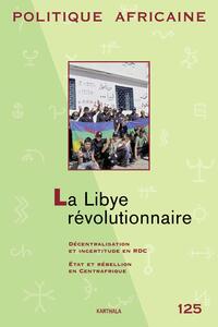 Image de POLITIQUE AFRICAINE N-125 : LA LIBYE REVOLUTIONNAIRE