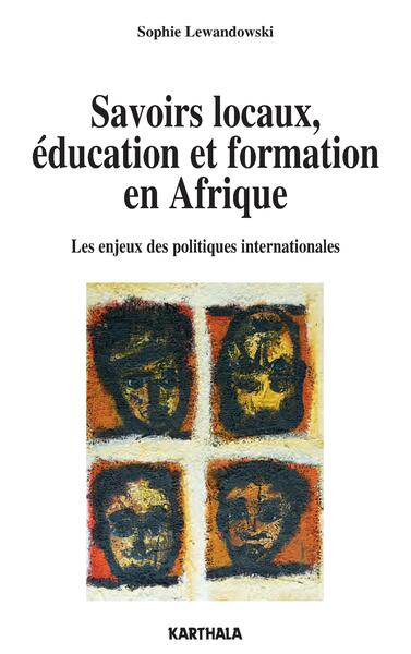 Image de Savoirs locaux, éducation et formation. Les enjeux des politiques internationales en Afrique