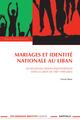 Image de Mariages et identité nationale au Liban - les relations libano-palestiniennes dans le Liban de Taëf, 1989-2005