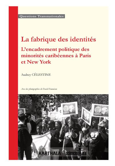 Image de La fabrique des identités. L'encadrement politique des minorités caribéennes à Paris et New York