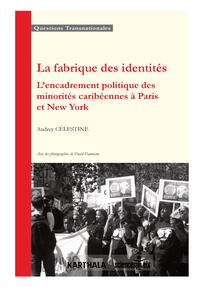Image de La fabrique des identités. L'encadrement politique des minorités caribéennes à Paris et New York