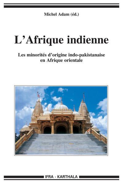 Image de Afrique indienne (L'). Les minorités d'origine indo-pakistanaise en Afrique orientale